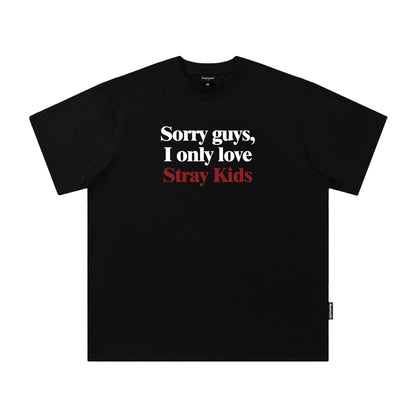 Stray Kids Sorry Guys I Only Love Stray Kids T-Shirt